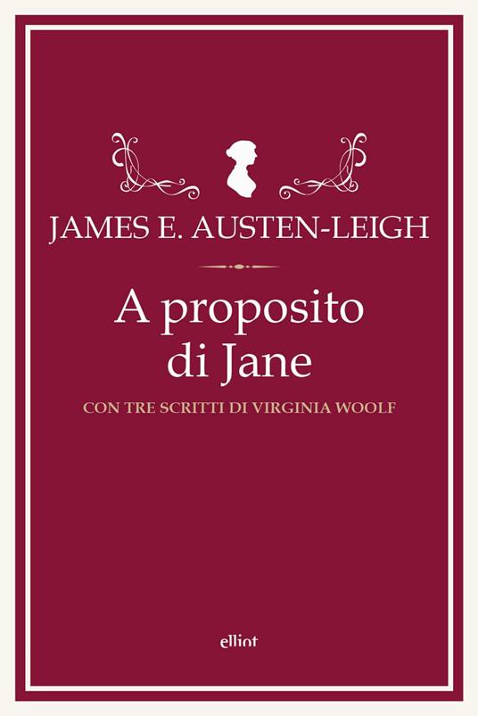 A proposito di Jane e altre memorie familiari. Con tre scritti di Virginia Woolf - James Edward Austen-Leigh - copertina