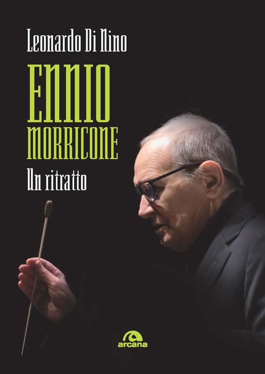 Ennio Morricone. Un ritratto - Leonardo Di Nino - copertina