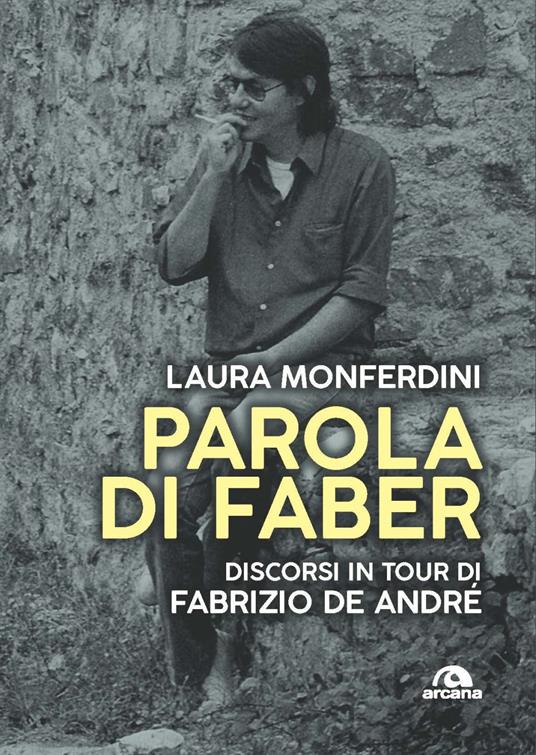 Parola di Faber. Discorsi in tour di Fabrizio De André - Laura Monferdini - copertina