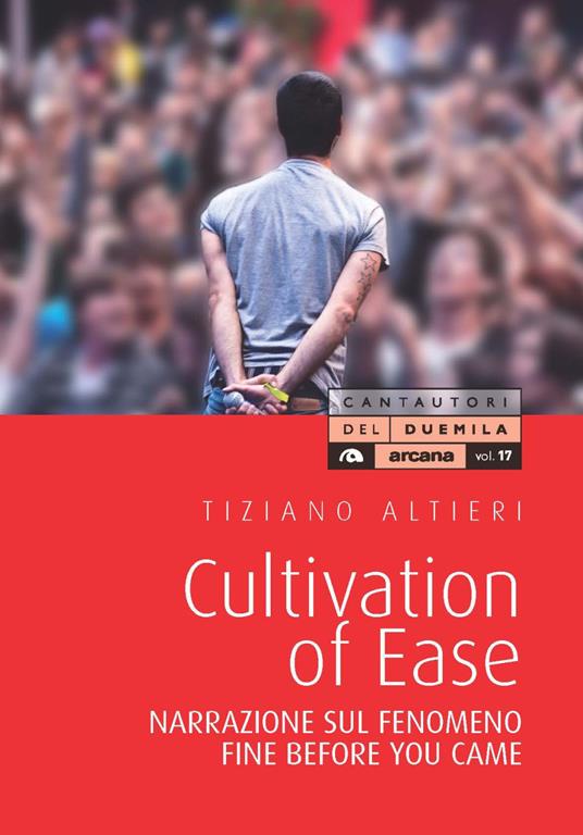 Culvation of Ease. Narrazione sul fenomeno Fine Before You Came - Tiziano Altieri - copertina
