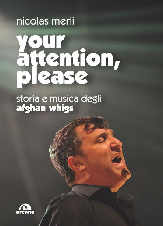 Your attention, please. Storia e musica degli Afghan Whigs - Nicolas Merli - copertina