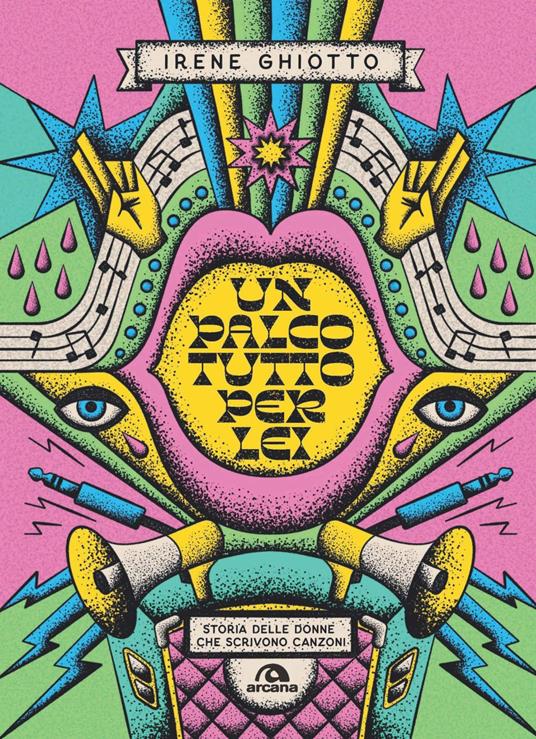 Un palco tutto per lei. Storia delle donne che scrivono canzoni - Irene Ghiotto - copertina