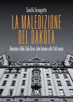 La maledizione del Dakota. Rosemary's Baby, Cielo Drive, John Lennon e altri fatti oscuri