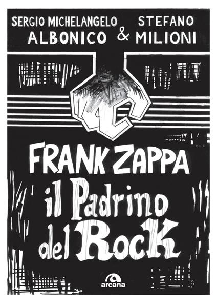Frank Zappa. Il padrino del rock - Sergio Michelangelo Albonico,Stefano Milioni - ebook