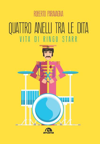 Quattro anelli tra le dita. Vita di Ringo Starr - Roberto Paravagna - copertina