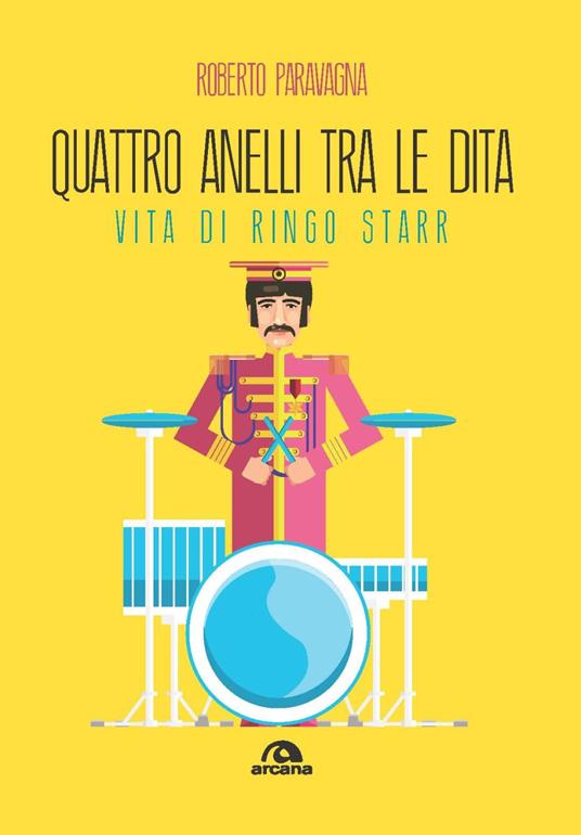Quattro anelli tra le dita. Vita di Ringo Starr - Roberto Paravagna - copertina