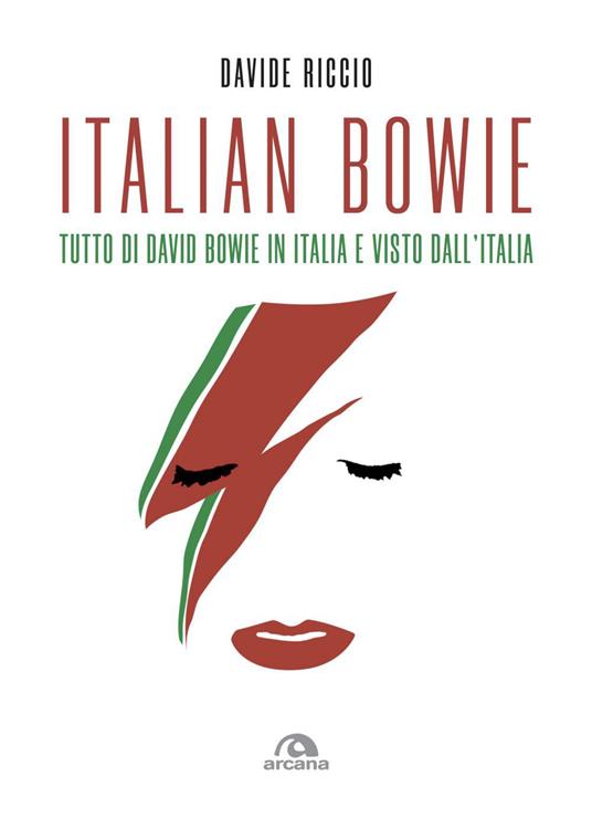 Italian Bowie. Tutto di David Bowie in Italia e visto dall'Italia - Davide Riccio - ebook