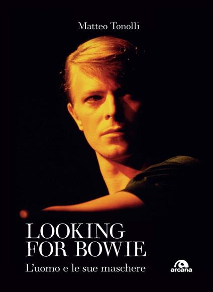 Looking for Bowie. L'uomo e le sue maschere - Matteo Tonolli - copertina