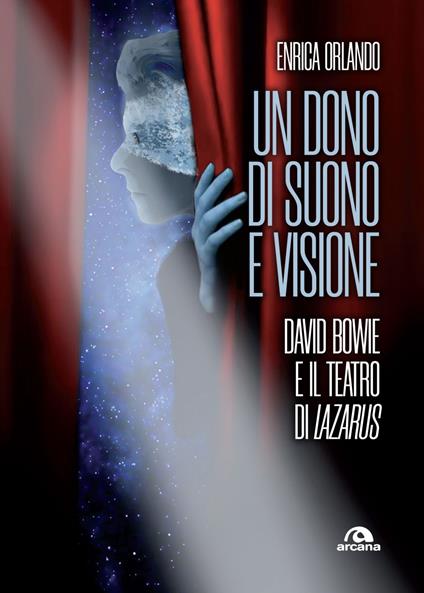 Un dono di suono e visione. David Bowie e il teatro di Lazarus - Enrica Orlando - ebook