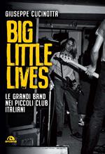 Big little lives. Le grandi band nei piccoli club italiani