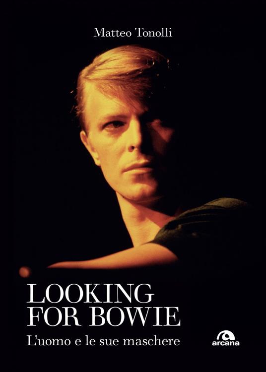 Looking for Bowie. L'uomo e le sue maschere - Matteo Tonolli - ebook