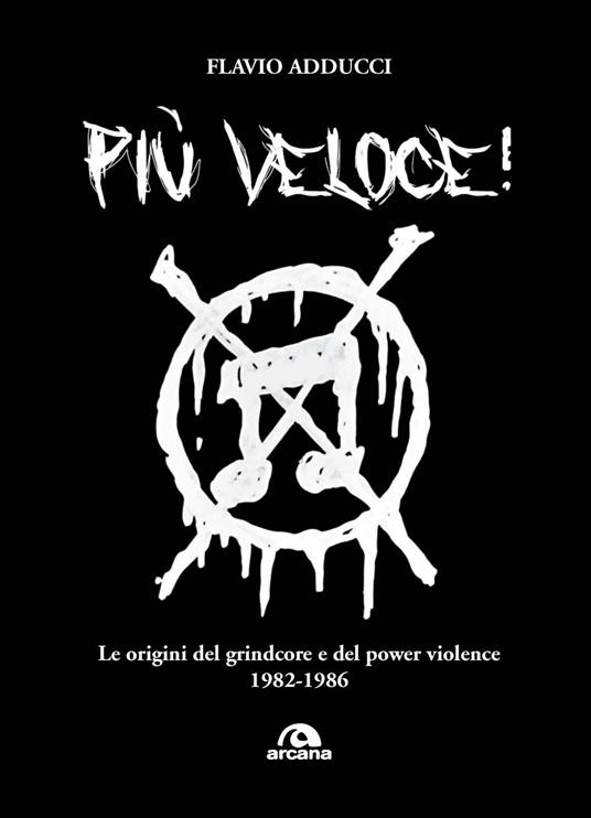 Più veloce! Le origini del grindcore e del power violence - Flavio Adducci - copertina