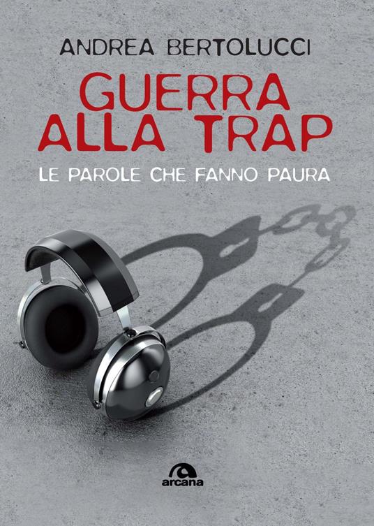 Guerra alla trap. Le parole che fanno paura - Andrea Bertolucci - copertina