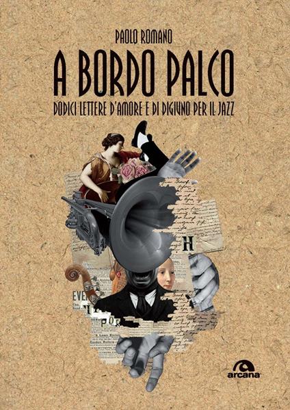 A bordo palco. Dodici lettere d'amore e di digiuno per il jazz - Paolo Romano - copertina