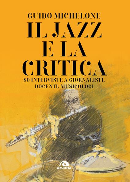 Il jazz e la critica. 80 interviste a giornalisti, docenti, musicologi - Guido Michelone,Valentina Voto - copertina