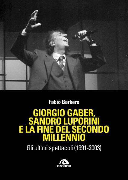 Giorgio Gaber, Gaber, Sandro Luporini e la fine del secondo millennio. Gli ultimi spettacoli (1991-2003) - Fabio Barbero - copertina