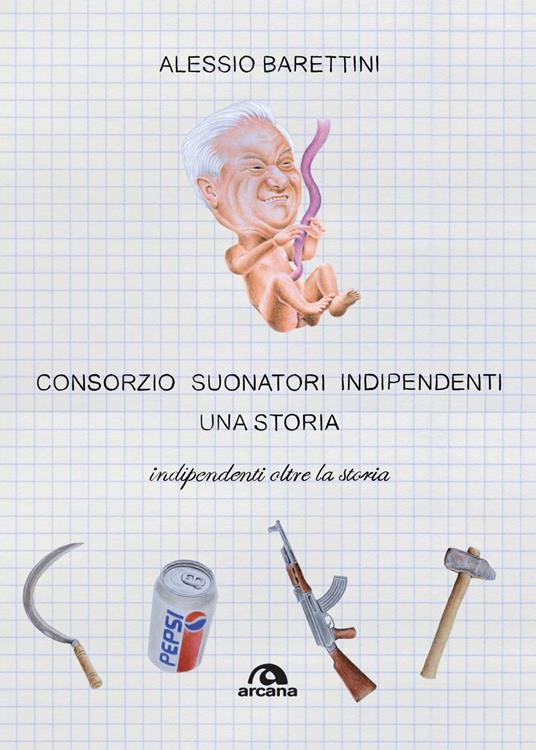 Consorzio Suonatori Indipendenti, una storia. Indipendenti oltre la storia - Alessio Barettini - ebook