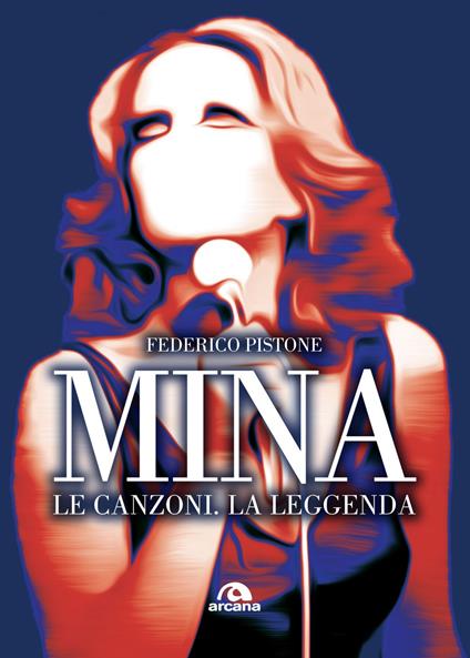 Mina. Le canzoni, la leggenda - Federico Pistone - ebook