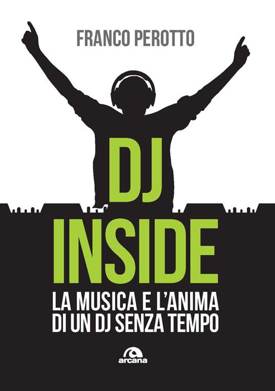 DJ Inside. La musica e l’anima di un DJ senza tempo - Franco Perotto - copertina