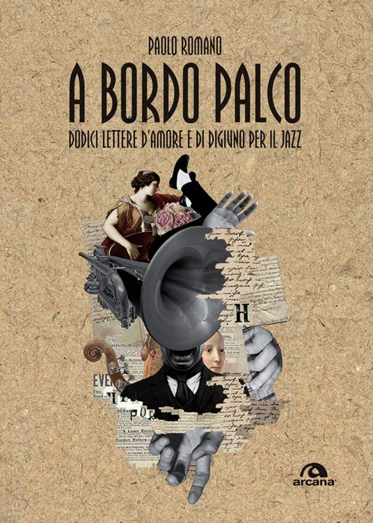 A bordo palco. Dodici lettere d'amore e di digiuno per il jazz - Paolo Romano - ebook