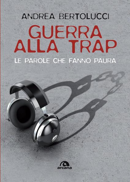 Guerra alla trap. Le parole che fanno paura - Andrea Bertolucci - ebook