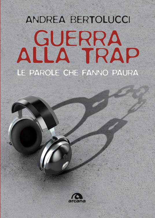 Guerra alla trap. Le parole che fanno paura - Andrea Bertolucci - ebook
