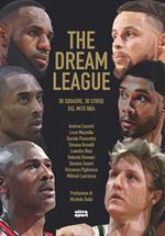 The Dream League. 30 squadre, 30 storie del mito NBA