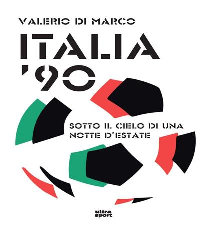 Italia '90. Sotto il cielo di una notte d’estate - Valerio Di Marco - copertina