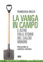 La vanga in campo e altre folli storie del calcio minore