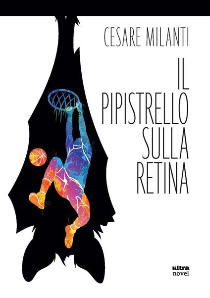 Il pipistrello sulla retina - Cesare Milanti - copertina