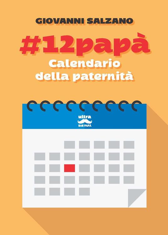 #12papà. Calendario della paternità - Giovanni Salzano - copertina