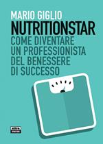 Nutritionstar. Come diventare un professionista del benessere di successo
