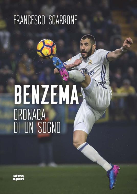 Benzema. Cronaca di un sogno - Francesco Scarrone - copertina