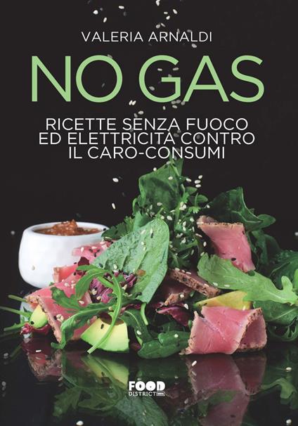 No gas. Ricette senza fuoco ed elettricità contro il caro consumi - Valeria Arnaldi - copertina