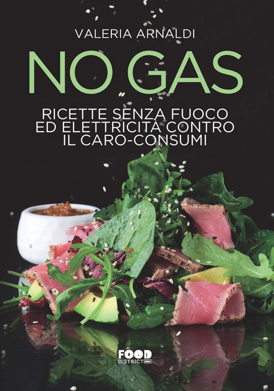 No gas. Ricette senza fuoco ed elettricità contro il caro consumi - Valeria Arnaldi - copertina