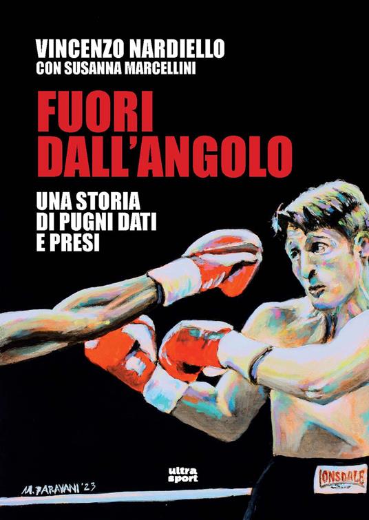 Fuori dall'angolo. Una storia di pugni dati e presi - Vincenzo Nardiello,Susanna Marcellini - copertina