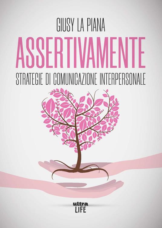 Assertivamente. Strategie di comunicazione interpersonale - Giusy La Piana - copertina