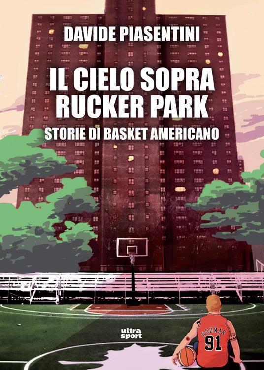 Il cielo sopra Rucker Park. Storie di basket americano - Davide Piasentini - ebook