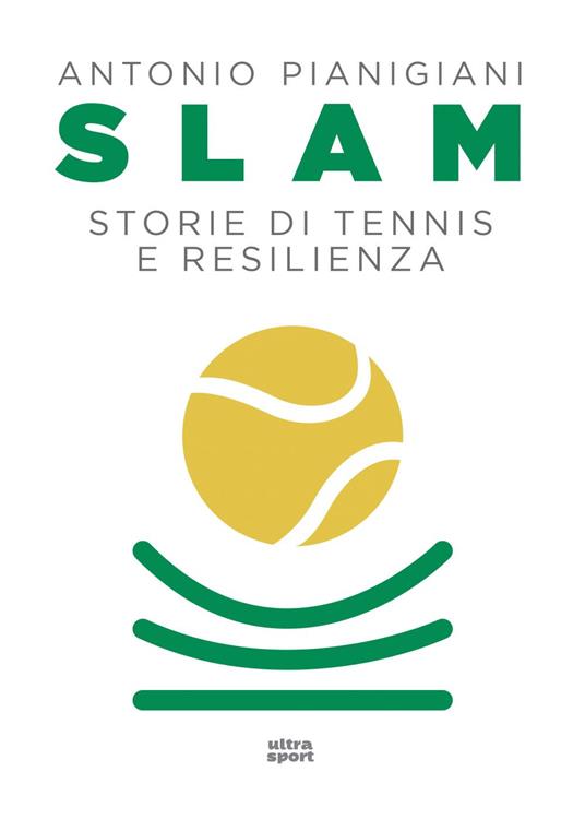 Slam. Storie di tennis e resilienza - Antonio Pianigiani - ebook