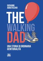 The walking dad. Una storia di ordinaria genitorialità