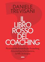 Il libro rosso del coaching. Più di tremila domande per il coaching, il counseling, la formazione, le HR e la terapia