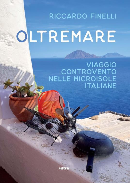 Oltremare. Viaggio controvento nelle microisole italiane - Riccardo Finelli - copertina