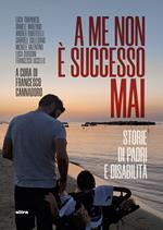 A me non è successo mai. Storie di padri e disabilità