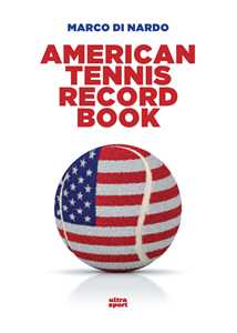 Libro American tennis record book. Ediz. inglese Marco Di Nardo
