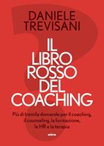 Il libro rosso del coaching. Più di tremila domande per il coaching, il counseling, la formazione, le HR e la terapia