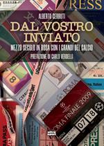 Dal vostro inviato. Mezzo secolo con i grandi del calcio