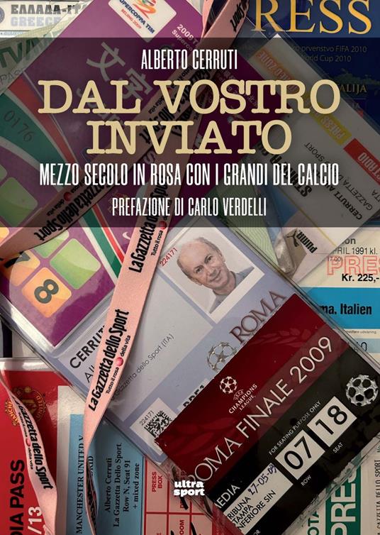 Dal vostro inviato. Mezzo secolo in rosa con i grandi del calcio - Alberto Cerruti - copertina