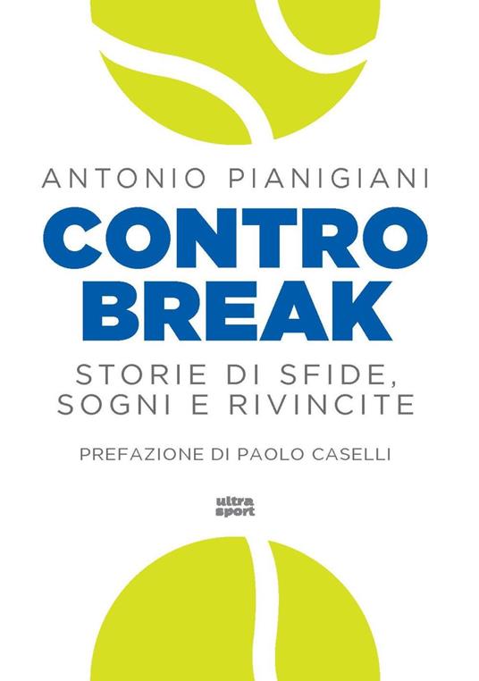 Controbreak. Storie di sfide, sogni e rivincite - Antonio Pianigiani - copertina
