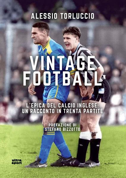 Vintage Football. L’epica del calcio inglese: un racconto in trenta partite - Alessio Torluccio - copertina