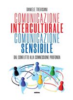 Comunicazione interculturale, comunicazione sensibile. Dal conflitto alla connessione profonda